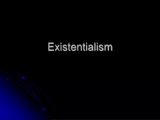 Existentialism