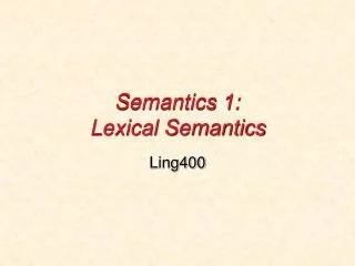 Semantics 1: Lexical Semantics