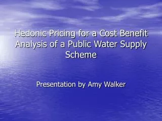Hedonic Pricing for a Cost Benefit Analysis of a Public Water Supply Scheme