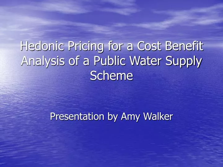 hedonic pricing for a cost benefit analysis of a public water supply scheme