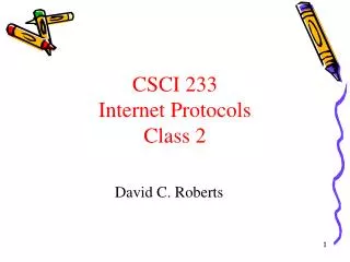 CSCI 233 Internet Protocols Class 2