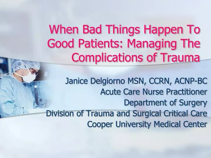 when bad things happen to good patients managing the complications of trauma
