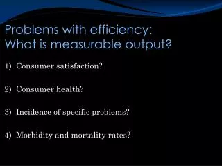Problems with efficiency: What is measurable output?