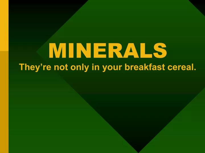 minerals they re not only in your breakfast cereal