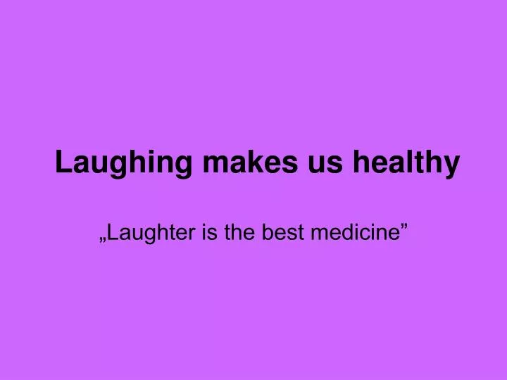 laughing makes us healthy
