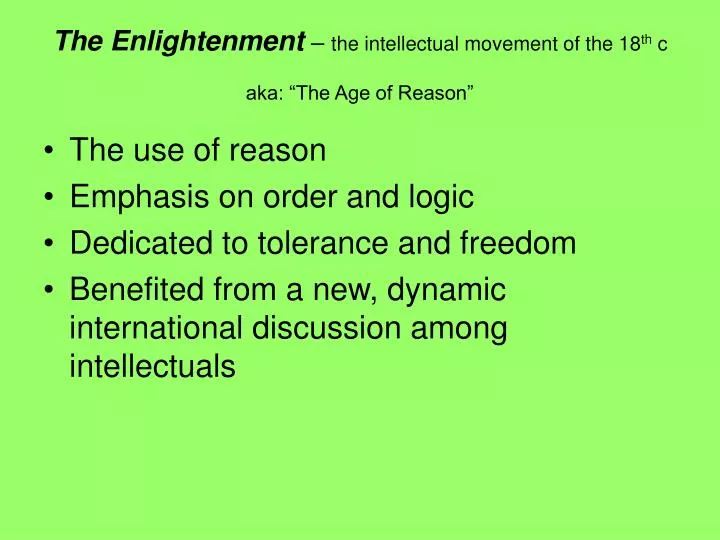 the enlightenment the intellectual movement of the 18 th c aka the age of reason