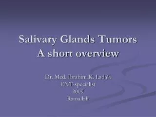 Salivary Glands Tumors A short overview