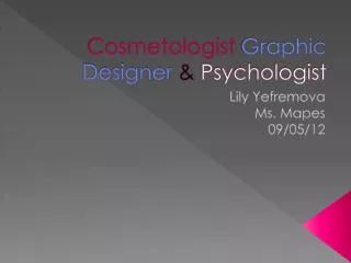 Cosmetologist Graphic Designer &amp; Psychologist