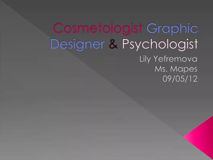 cosmetologist graphic designer psychologist