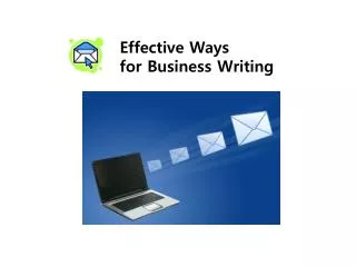 Effective Ways 	for Business Writing