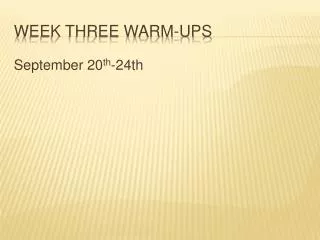 Week Three Warm-ups