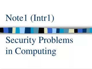 Note1 (Intr1) Security Problems in Computing