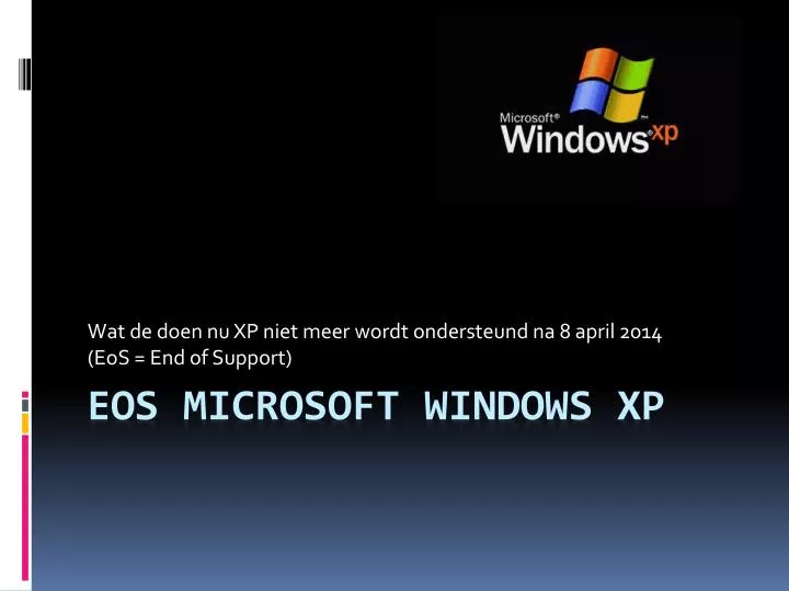 wat de doen nu xp niet meer wordt ondersteund na 8 april 2014 eos end of support
