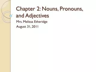 Chapter 2: Nouns, Pronouns, and Adjectives