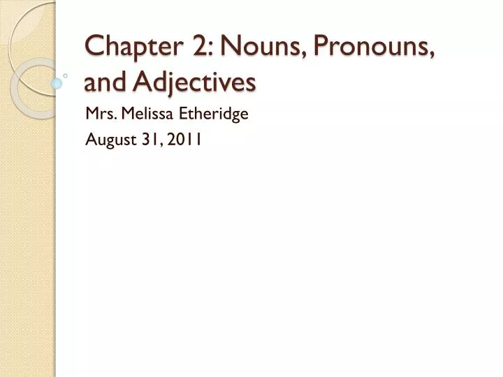 chapter 2 nouns pronouns and adjectives
