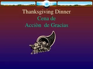 Thanksgiving Dinner Cena de Acciòn de Gracias