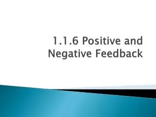 1.1.6 Positive and Negative Feedback
