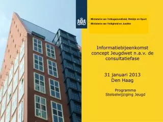 Informatiebijeenkomst concept Jeugdwet n.a.v. de consultatiefase 31 januari 2013 Den Haag