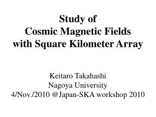 Study of Cosmic Magnetic Fields with Square Kilometer Array