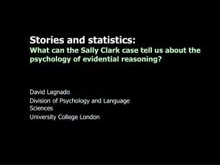 David Lagnado Division of Psychology and Language Sciences University College London