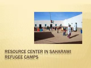 Resource center in saharawi refugee camps