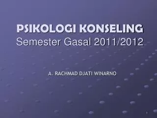 PSIKOLOG I KONSELING Semester Gasal 20 11 /201 2