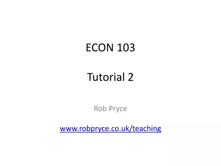 econ 103 tutorial 2