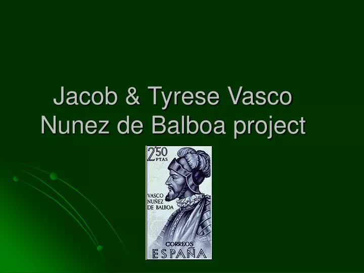 jacob tyrese vasco nunez de balboa project