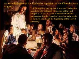 A causal influence of the Eucharist is present at the Church's very origins.