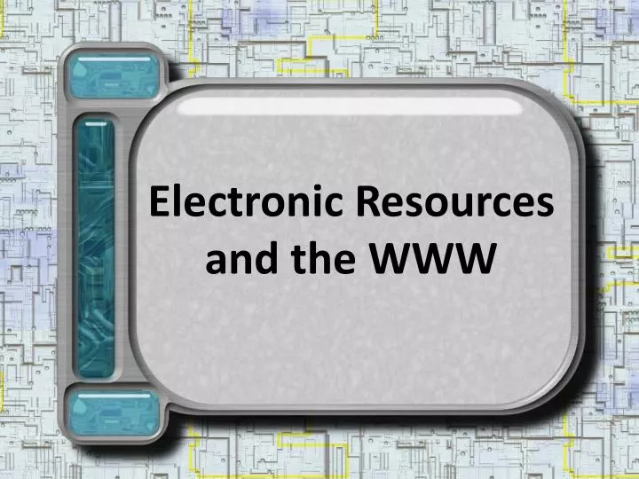 electronic resources and the www