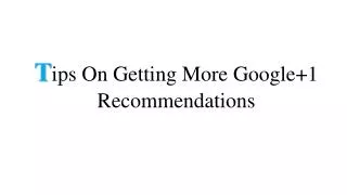 T ips On Getting More Google+1 Recommendations