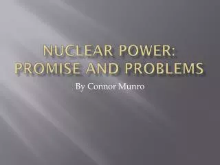 Nuclear Power: Promise and Problems