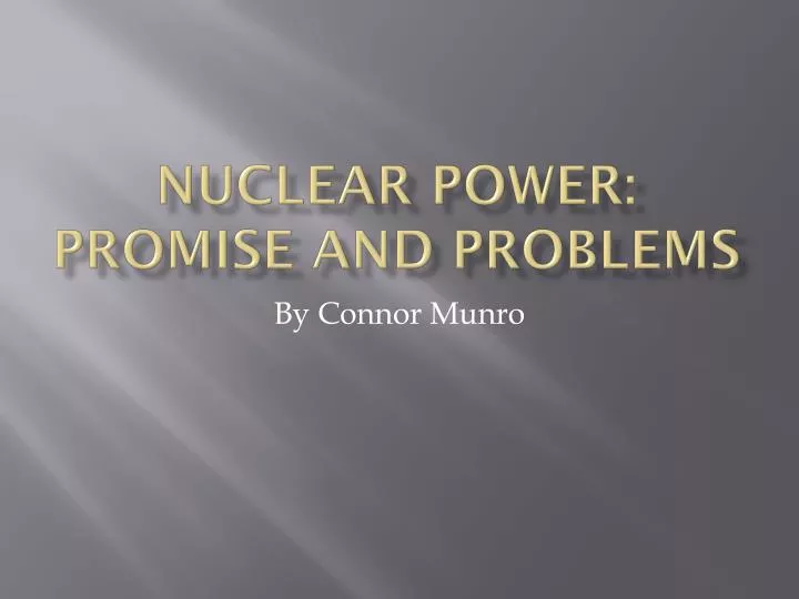 nuclear power promise and problems