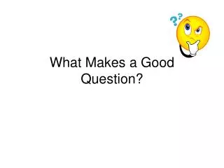 What Makes a Good Question?