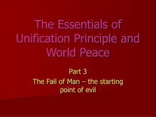 The Essentials of Unification Principle and World Peace