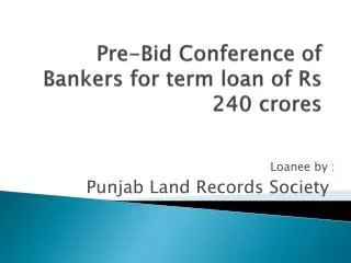 Pre-Bid Conference of Bankers for term loan of Rs 240 crores