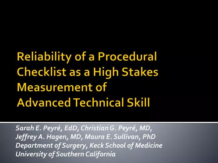 reliability of a procedural checklist as a high stakes measurement of advanced technical skill