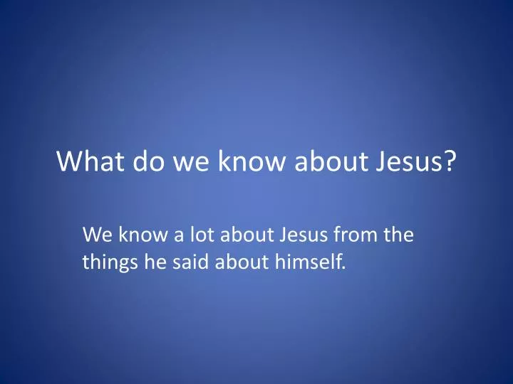 what do we know about jesus