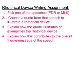Rhetorical Device Writing Assignment: Pick one of the speeches (FDR or MLK)
