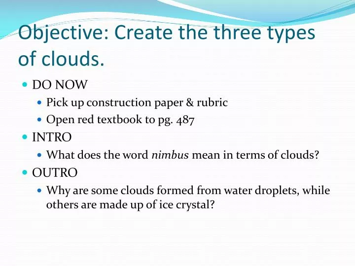 objective create the three types of clouds