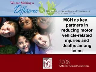MCH as key partners in reducing motor vehicle-related injuries and deaths among teens