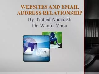 WEBSITES AND EMAIL ADDRESS RELATIONSHIP By: Nahed Alnahash Dr. Wenjin Zhou