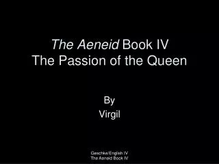 The Aeneid Book IV The Passion of the Queen