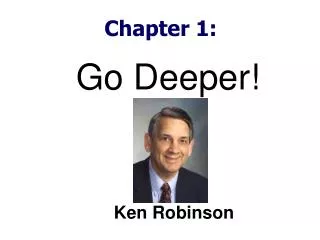Go Deeper! Ken Robinson