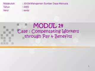 MODUL 14 Case : Compensating Workers through Pay &amp; Benefits