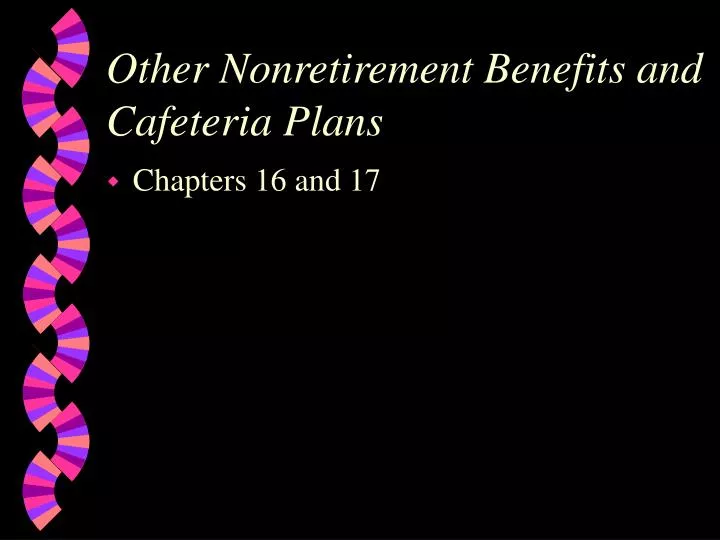 other nonretirement benefits and cafeteria plans