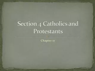 Section 4 Catholics and Protestants
