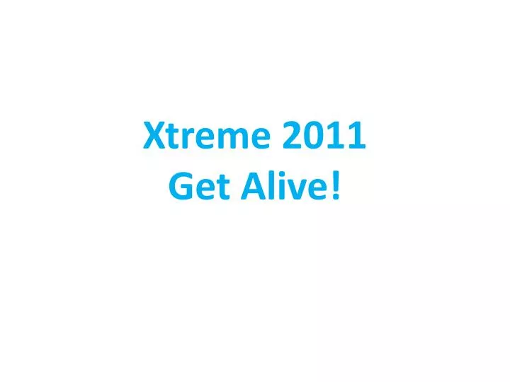 xtreme 2011 get alive