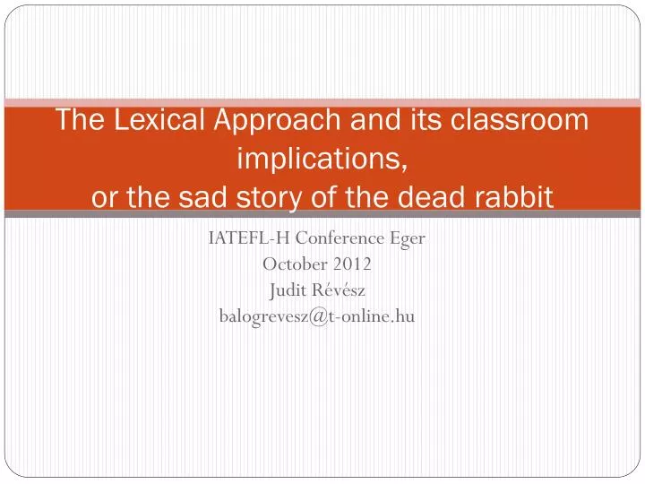 the lexical approach and its classroom implications or the sad story of the dead rabbit