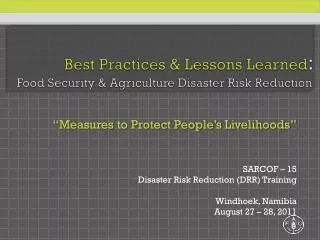 Best Practices &amp; Lessons Learned : Food Security &amp; Agriculture Disaster Risk Reduction
